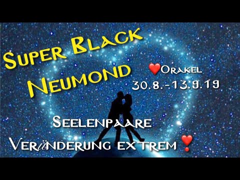 🌚Super Black NeumondOrakel ❤️ Seelenpaare Veränderung extrem 30.August-13.September 19 Liebesorakel