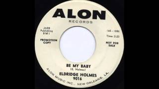 be my baby Eldridge Holmes