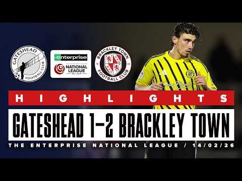 Highlights: Gateshead 1-2 Brackley Town - Enterprise National League - Sat 14th February 2026