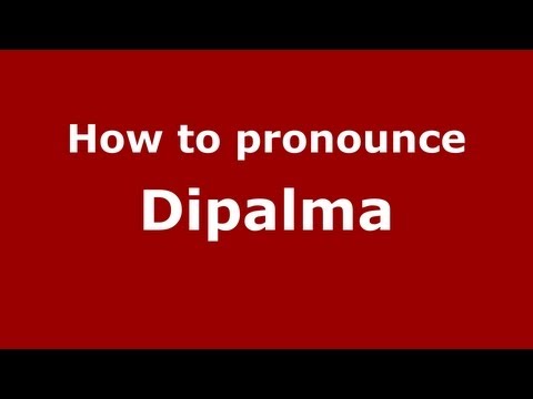 How to Pronounce Dipalma - PronounceNames.com