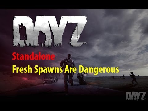 DayZ Standalone - Fresh Spawns Are Dangerous