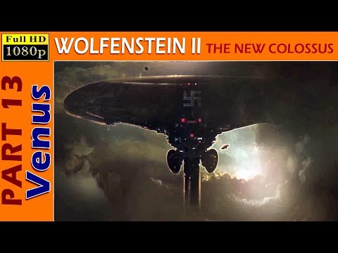 Wolfenstein 2: The New Colossus - Walkthrough and Gameplay - Part 13 (Venus) 1080p HD