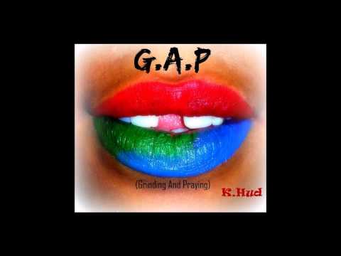 K.Hud - Why? {G.A.P (Grinding And Praying)}