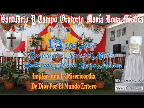 Santa Fracción del Pan | 13 Dedicado a Nuestra Madre Santísima María Rosa Mística  || (13/04/2026)