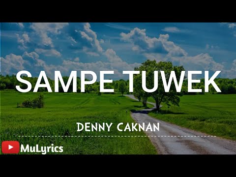 Sampe Tuwek - Denny Caknan (Lirik)