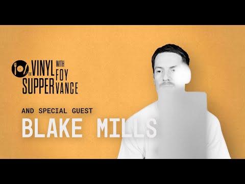 The Vinyl Supper with Foy Vance: Blake Mills (Episode 8)