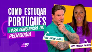 Como Estudar Português para Concursos de Pedagogia | Fabiana Firmino e Pablo Jamilk