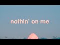 Nothin On Me Leah Marie Perez Ft Vitals Lyrics Vietsub