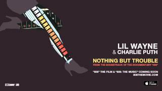 Lil Wayne &amp; Charlie Puth - Nothing But Trouble [From the Soundtrack of the Documentary “808” HD