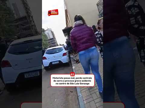 Motorista passa mal, perde controle do carro e provoca grave acidente no centro de São Luiz Gonzaga