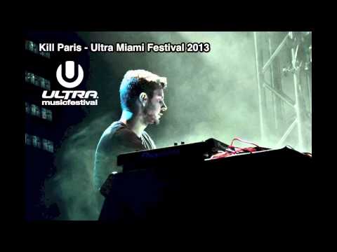 Kill Paris @ Ultra Music Festival Miami 2013 (FULL SET)