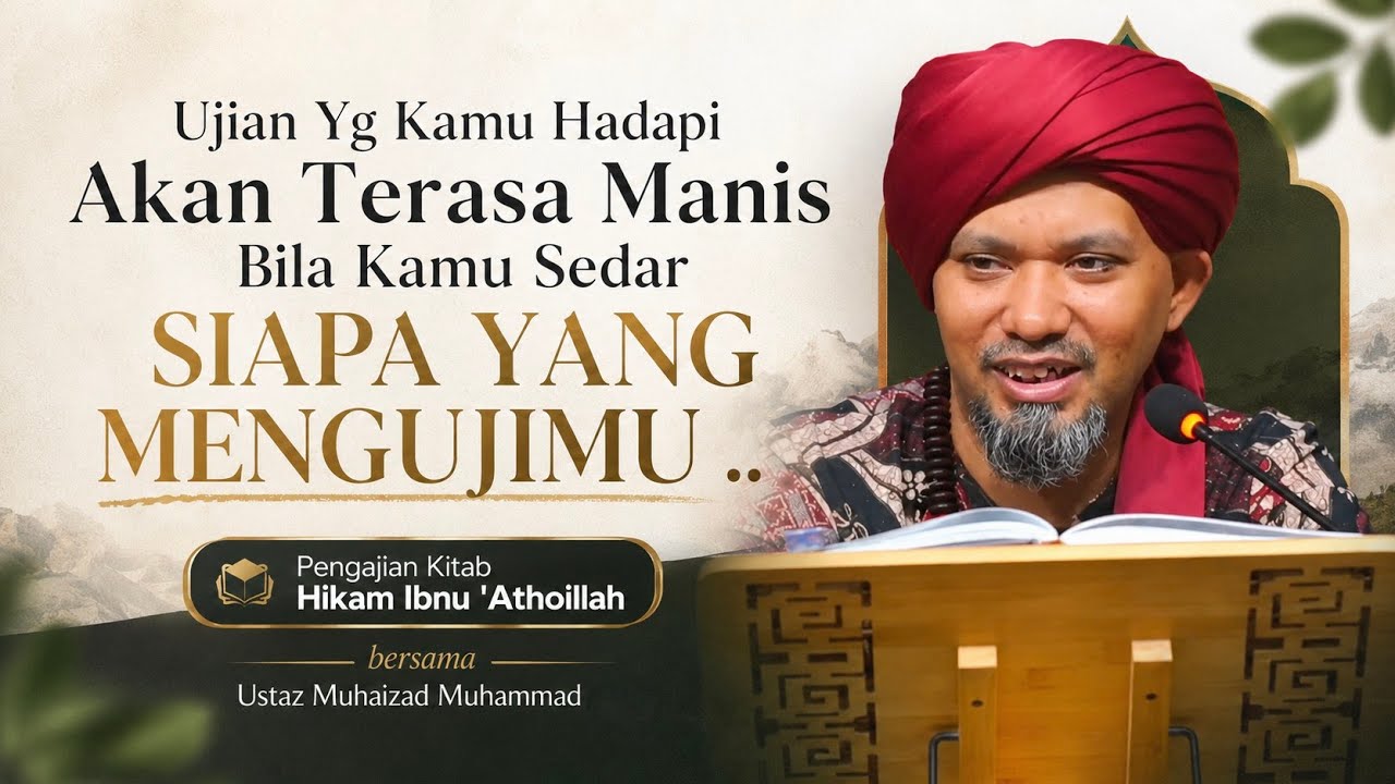 Siri 31 Hikam Ibnu 'Athoillah - Ustaz Muhaizad Muhammad 