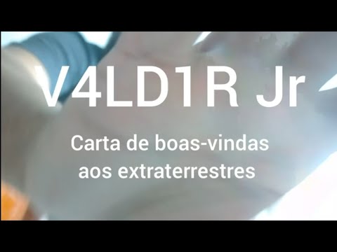 Carta De Boas Vindas Aos Extraterrestres - V4ld1r Jr