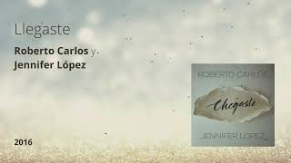 Llegaste - Roberto Carlos y Jennifer López