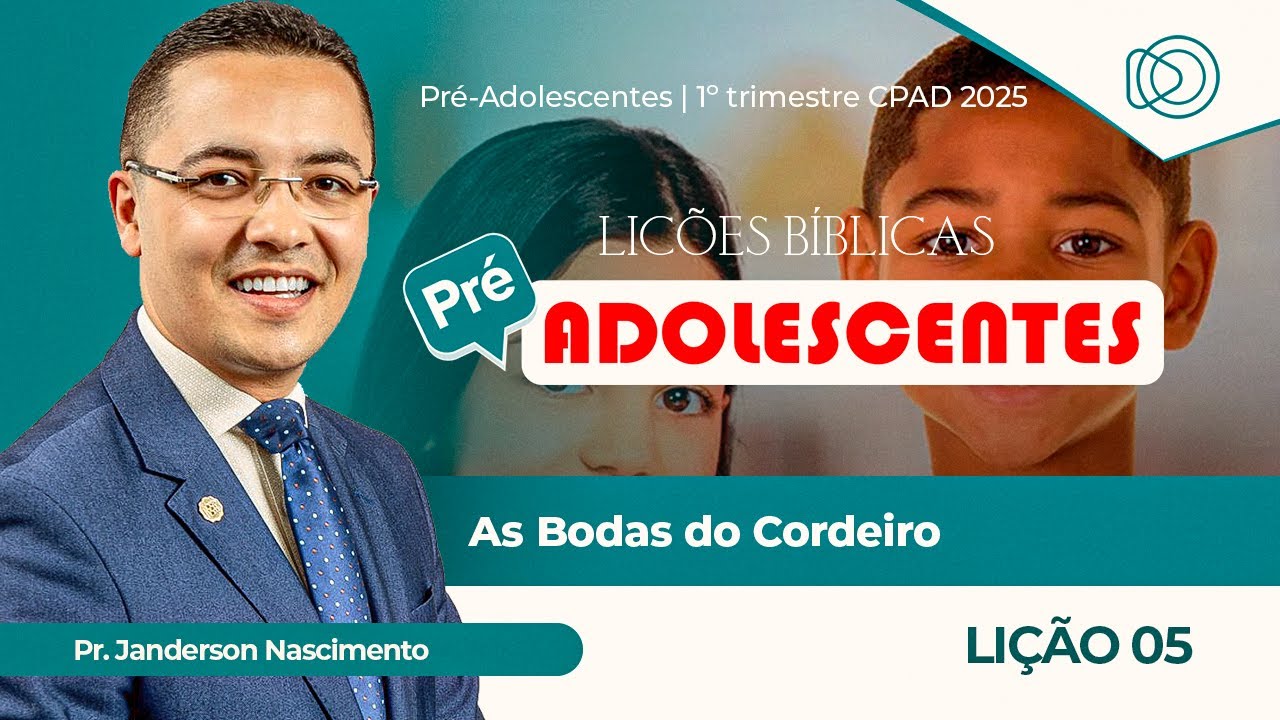 EBD Lição 5 As Bodas do Cordeiro - Pré-Adolescentes CPAD