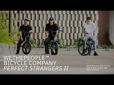PERFECT STRANGERS 2 // Wethepeople BMX