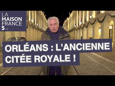 Orléans : L'Ancienne citée royale ! - LMF5