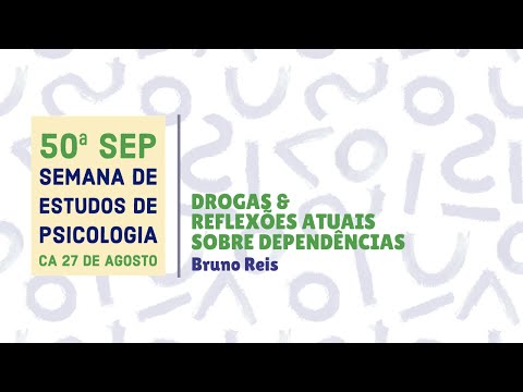 Palestra 5: Drogas e Reflexões Atuais Sobre Dependências (Bruno Reis)