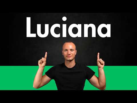 How to Pronounce LUCIANA (Correctly)
