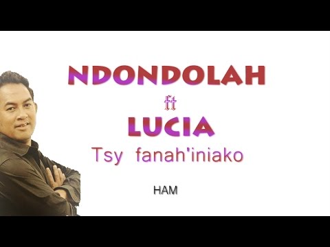 Ndondolah sy Lucia - Tsy fanah'iniako lyrics