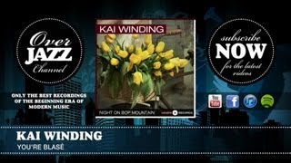 Kai Winding - You're Blasé (1951)