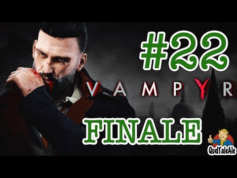 Vampyr - Gameplay ITA - Walkthrough #22 - FINALE