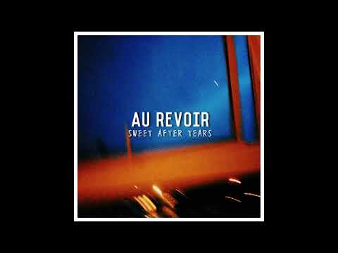Au Revoir - Sweet After Tears