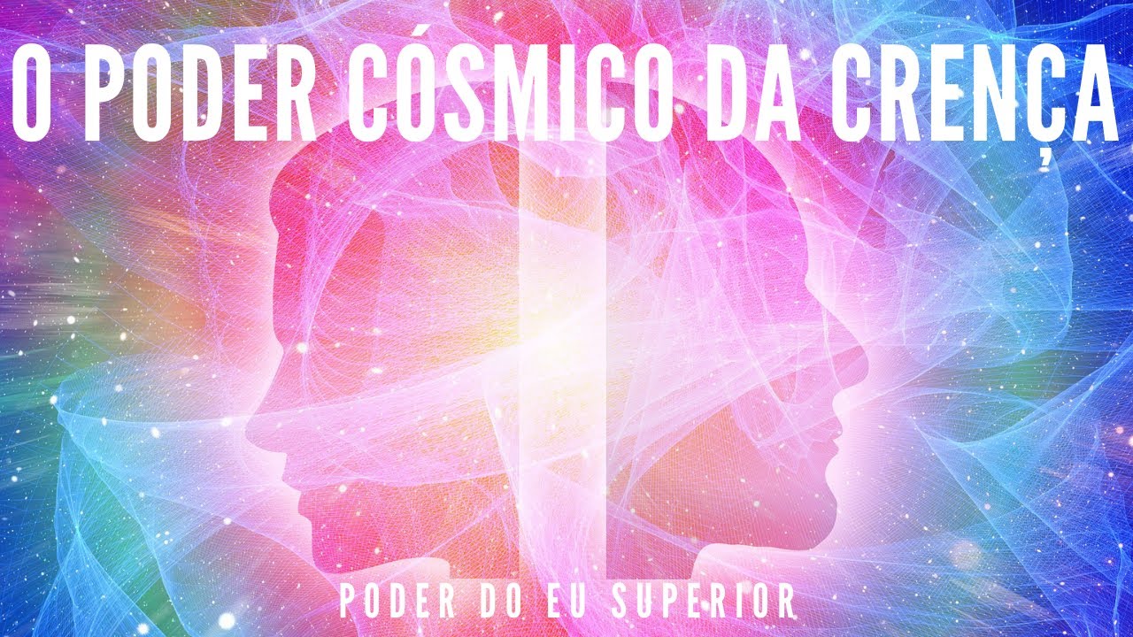O poder cósmico da crença na CRIAÇÃO DA SUA REALIDADE