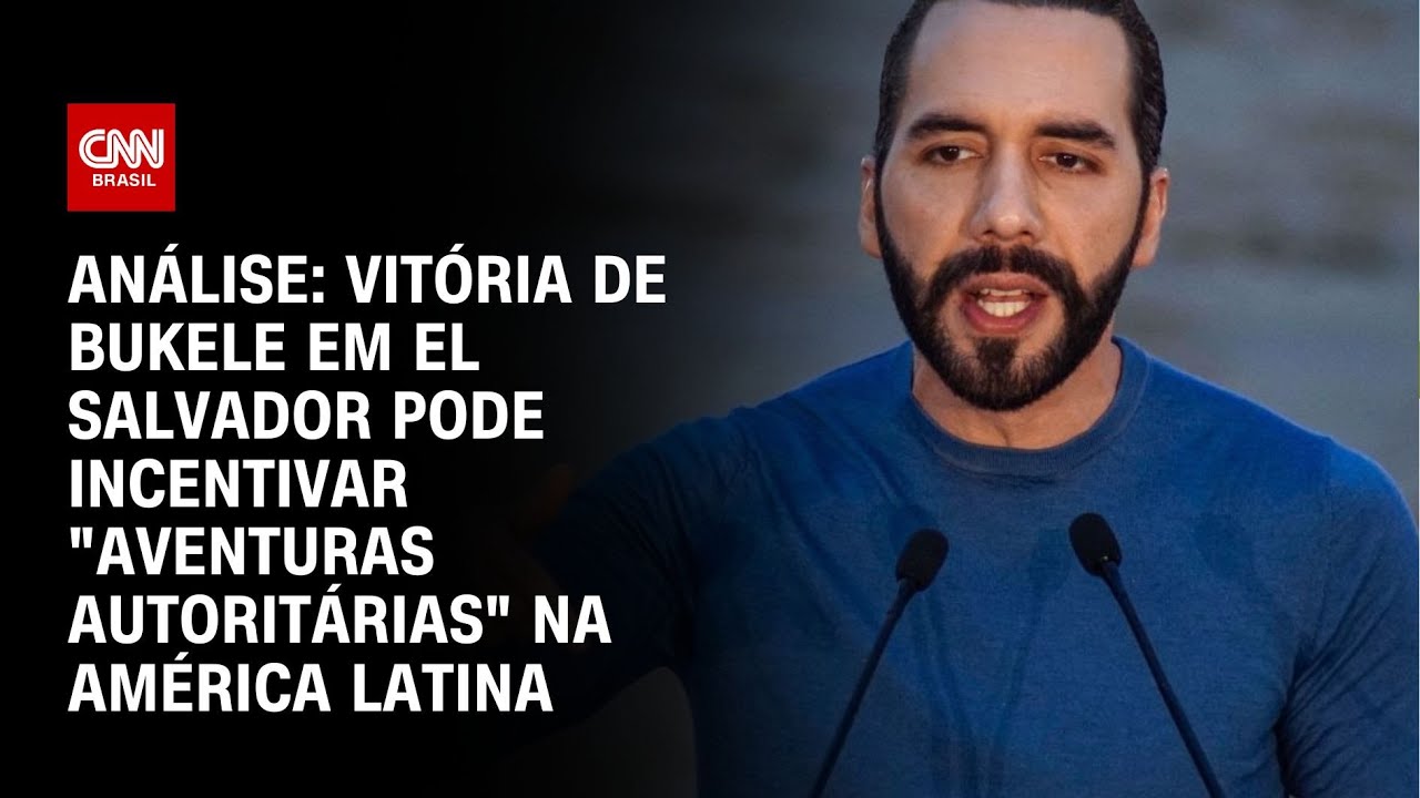 Análise: vitória de Bukele em El Salvador pode incentivar "aventuras autoritárias" na América Latina