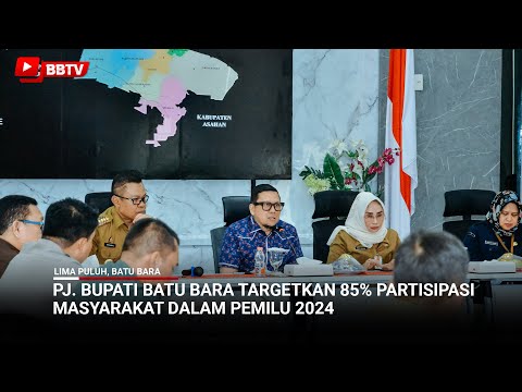 PJ BUPATI BATU BARA TARGETKAN 85% PARTISIPASI MASYARAKAT DALAM PEMILU 2024