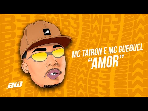 MC Tairon e MC Gueguel - Amor ((DJ2W))