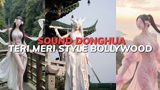 Download lagu SOUND DONGHUA TERI MERI STYLE BOLLYWOOD mp3