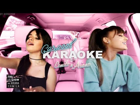 Camila Cabello and Ariana Grande Carpool Karaoke