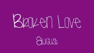 Broken Love - August [LYRICS*]