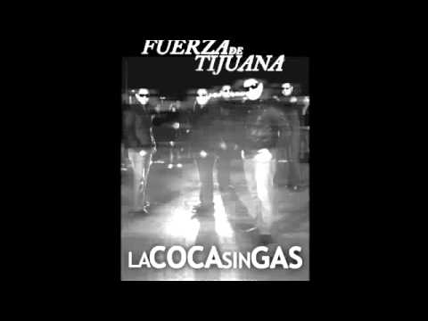 La Coca Sin Gas - Fuerza De Tijuana