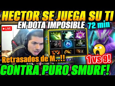 😲HECTOR K1 en dota imposible 1 vs 9 CONTRA PURO SMURF!😲Casi pierde los papeles!