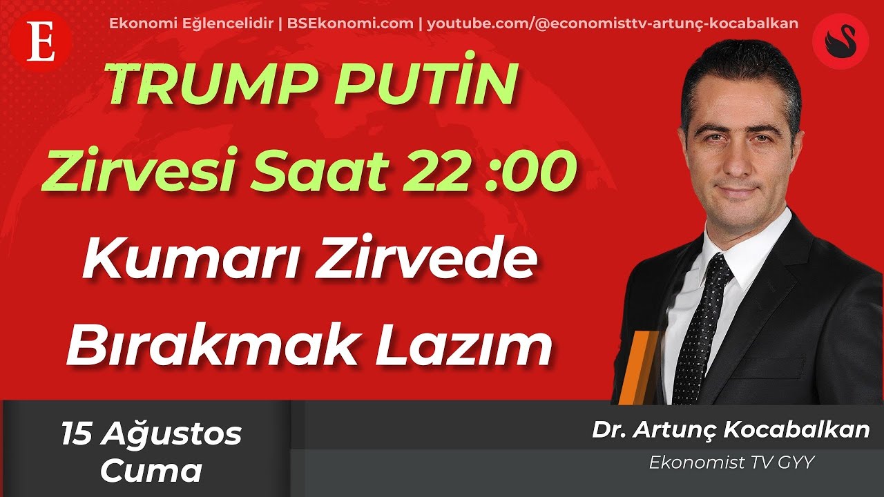 TRUMP PUTİN Zirvesi Saat 22   : Kumarı Zirvede Bırakmak Lazım
