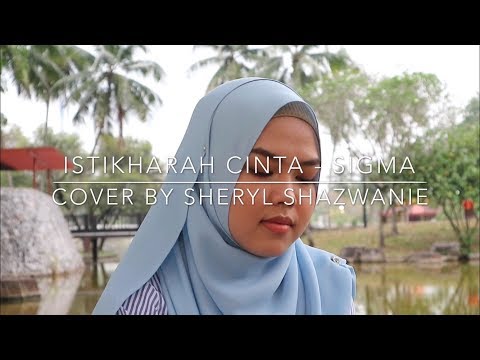 Istikharah Cinta - Sigma (cover by Sheryl Shazwanie)