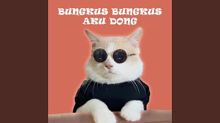Download lagu BUNGKUS BUNGKUS AKU DONG mp3