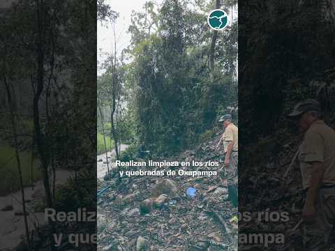 #DíaMundialDelAgua | Realizan limpieza en los ríos y quebradas de #Oxapampa #Pasco
