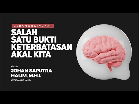 Salah Satu Bukti Keterbatasan Akal Kita ~ Ustadz Johan Saputra Halim, M.H.I