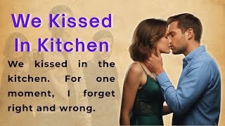 We Kissed In Kitchen | Learn English Through Story Level 2 | Graded Reader (B1 | B2) ✅