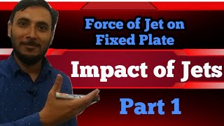 Impact of Jet in Hindi || Part 1 || Force of jet striking on fixed Plate || Fluid Mechanics