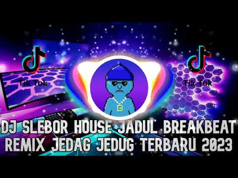 DJ SLEBOR HOUSE JADUL BREAKBEAT REMIX TERBARU 2023