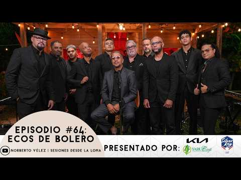 Sesiones Desde La Loma EP. 64  - Ecos De Bolero