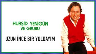 Hurşid Yenigün ve Grubu / Uzun İnce Bir Yoldayım