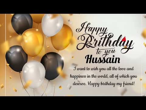 happy birthday song and wishes to Hussain| Hussain birthday status|happy birthday song name Hussain