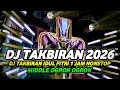 DJ TAKBIRAN 2026 FULL BASS HOREG 1 JAM NONSTOP MIDDLE OGROK OGROK