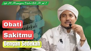 Download lagu tgh Muzayyin Shobri, Obati Sakitmu Dengan Sedekah mp3