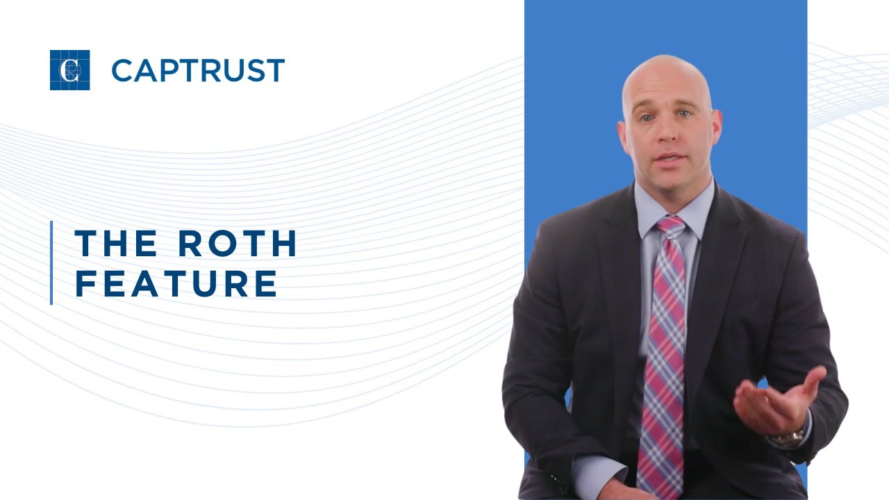 The Roth Feature | CAPTRUST
